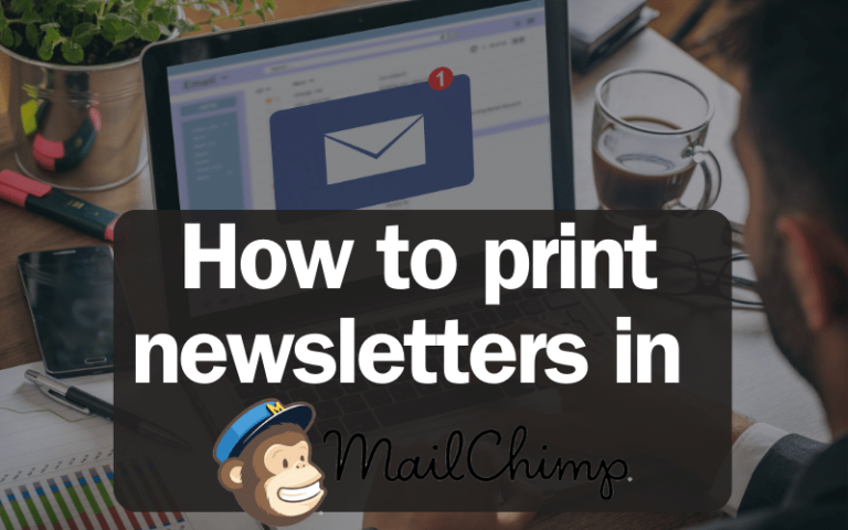 Mailchimp how to print